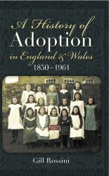 History of Adoption in England and Wales 1850- 1961