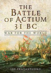 The Battle of Actium 31 BC : War for the World