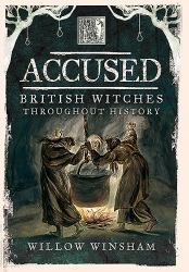 Accused : British Witches Throughout History