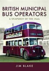 British Municipal Bus Operators : A Snapshot of The 1960s