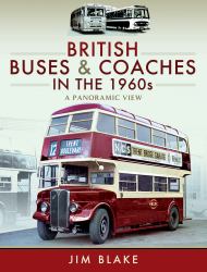 British Buses and Coaches in The 1960s : A Panoramic View