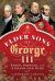 The Elder Sons of George III : Kings, Princes, and a Grand Old Duke
