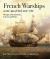 French Warships in the Age of Sail 1626-1786 : Design, Construction, Careers and Fates