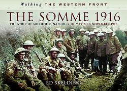 The Somme 1916 : The Strip of Murdered Nature: 2 July 1916-18 November 1916