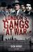 London's Gangs at War