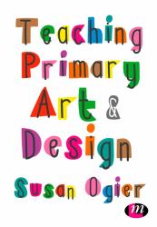 Teaching Primary Art and Design