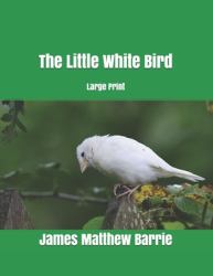 The Little White Bird : Large Print
