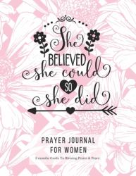 Prayer Journal for Women : 3 Months Guided Notebook Diary to Blessing, Praice and Peace. Christian Bible Verse Quote Cover: She Believed She Could So She Did 8. 5 X 11 Large Size (17. 54 X 11. 25 Inch)