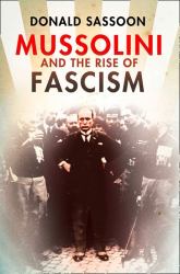 Mussolini and the Rise of Fascism (Text Only Edition)