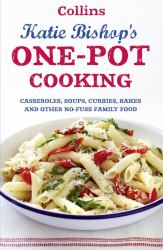 One-Pot Cooking: Casseroles, curries, soups and bakes and other no-fuss family food