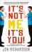 It's Not Me,It's You! : Impossible Perfectionist, 27, Seeks Very Very Very Tidy Woman It's Not Me,It's You! : Impossible Perfectionist, 27, Seeks Very Very Very Tidy Woman