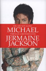 You Are Not Alone : Michael, Through a Brother's Eyes