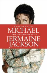 You Are Not Alone : Michael, Through a Brother's Eyes