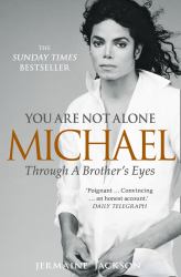 You Are Not Alone : Michael, Through a Brother's Eyes