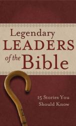 Legendary Leaders of the Bible