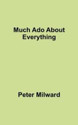 Much Ado about Everything
