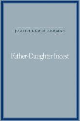 Father-Daughter Incest : With a New Afterword