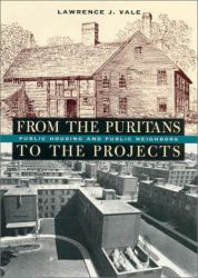 From the Puritans to the Projects : Public Housing and Public Neighbors