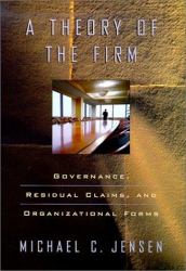 A Theory of the Firm : Governance, Residual Claims, and Organizational Forms