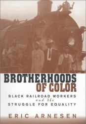 Brotherhoods of Color : Black Railroad Workers and the Struggle for Equality