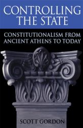 Controlling the State : Constitutionalism from Ancient Athens to Today