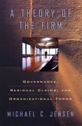 A Theory of the Firm : Governance, Residual Claims, and Organizational Forms