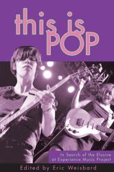 This Is Pop : In Search of the Elusive at Experience Music Project
