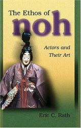The Ethos of Noh : Actors and Their Art
