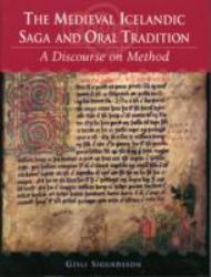 The Medieval Icelandic Saga and Oral Tradition : A Discourse on Method