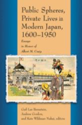 Public Spheres, Private Lives in Modern Japan, 1600-1950 : Essays in Honor of Albert Craig