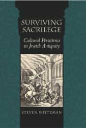 Surviving Sacrilege : Cultural Persistence in Jewish Antiquity