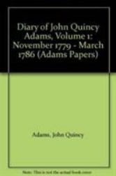 Diary of John Quincy Adams, Volume 1 Vol. 1 : November 1779 - March 1786