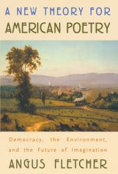 New Theory for American Poetry : Democracy, the Environment, and the Future of Imagination