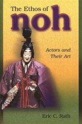 The Ethos of Noh : Actors and Their Art