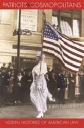 Patriots and Cosmopolitans : Hidden Histories of American Law