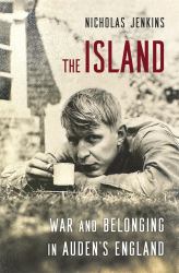 The Island : War and Belonging in Auden's England