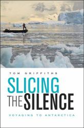 Slicing the Silence : Voyaging to Antarctica