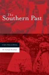The Southern Past : A Clash of Race and Memory
