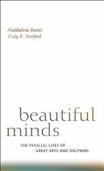 Beautiful Minds : The Parallel Lives of Great Apes and Dolphins