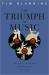 The Triumph of Music : The Rise of Composers, Musicians and Their Art