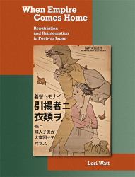 When Empire Comes Home : Repatriation and Reintegration in Postwar Japan