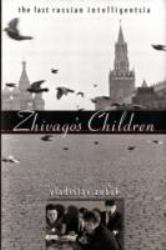 Zhivago's Children : The Last Russian Intelligentsia