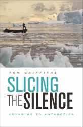 Slicing the Silence : Voyaging to Antarctica
