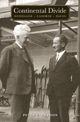 Continental Divide : Heidegger, Cassirer, Davos