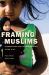 Framing Muslims : Stereotyping and Representation After 9/11