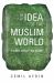 The Idea of the Muslim World : A Global Intellectual History