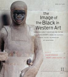 The Image of the Black in Western Art, Volume II: from the Early Christian Era to the Age of Discovery , Part 1: from the Demonic Threat to the Incarnation of Sainthood Vol. 2, Pt. 1 : New Edition