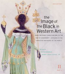 The Image of the Black in Western Art, Volume II: from the Early Christian Era to the Age of Discovery , Part 2: Africans in the Christian Ordinance of the World Pt. 2, Vol. II : New Edition