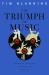 The Triumph of Music : The Rise of Composers, Musicians and Their Art