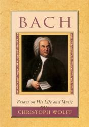 Bach : Essays on His Life and Music